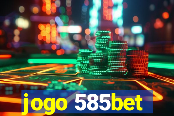 jogo 585bet